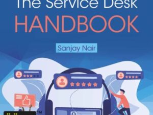 The Service Desk Handbook - A guide to service desk implementation, management and support