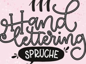 111 Handlettering-Sprüche für alle Anlässe – Der große Vorlagen-Block