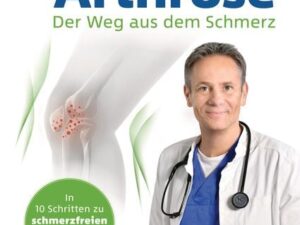 Arthrose - Der Weg aus dem Schmerz