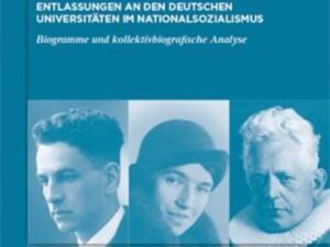 Ausgegrenzt: Entlassungen an den deutschen Universitäten im Nationalsozialismus