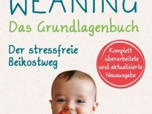 Baby-led Weaning - Das Grundlagenbuch