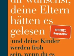 Das Buch, von dem du dir wünschst, deine Eltern hätten es gelesen