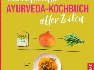 Das einfachste Ayurveda-Kochbuch aller Zeiten