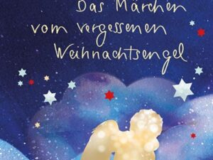 Das Märchen vom vergessenen Weihnachtsengel