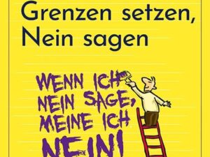 Das Übungsheft für gute Gefühle – Grenzen setzen, Nein sagen