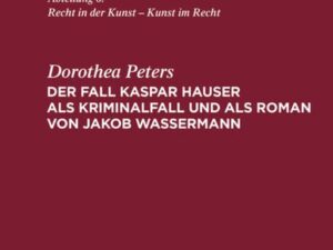 Der Fall Kaspar Hauser als Kriminalfall und als Roman von Jakob Wassermann