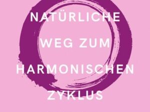 Der natürliche Weg zum harmonischen Zyklus