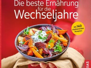 Die beste Ernährung für die Wechseljahre