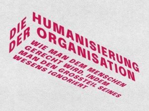 Die Humanisierung der Organisation