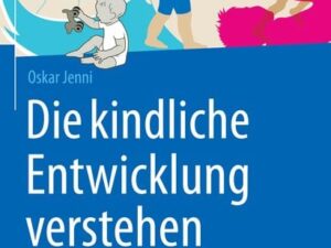 Die kindliche Entwicklung verstehen