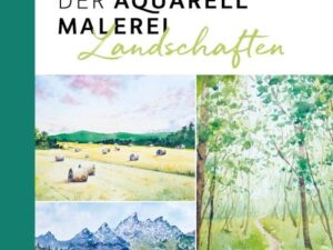 Die Kunst der Aquarellmalerei – Landschaften