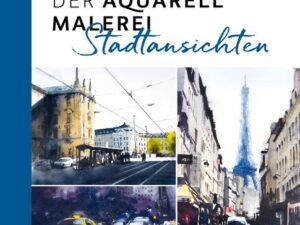 Die Kunst der Aquarellmalerei – Stadtansichten