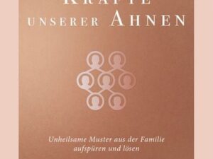 Die verborgenen Kräfte unserer Ahnen