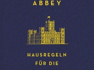 Downton Abbey - Hausregeln für die Dienerschaft