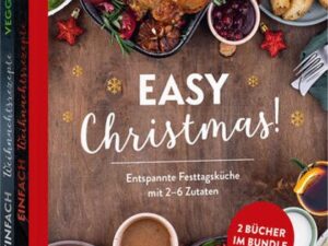 Easy Christmas! Entspannte Festtagsküche mit 2–6 Zutaten