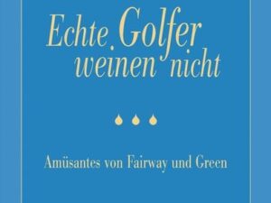 Echte Golfer weinen nicht