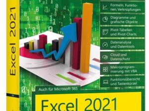 Excel 2021- Das umfassende Excel Kompendium. Komplett in Farbe. Grundlagen, Praxis, Formeln, VBA, Diagramme für alle Excel Anwender -