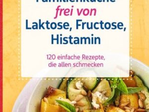 Familienküche frei von Laktose, Fructose, Histamin