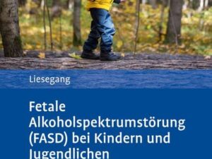 Fetale Alkoholspektrumstörung (FASD) bei Kindern und Jugendlichen