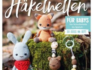 Fuchs, Bär und Hase – süße Häkelwelten für Babys