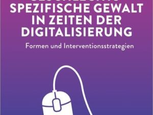 Geschlechtsspezifische Gewalt in Zeiten der Digitalisierung