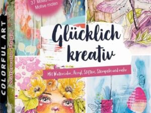 Glücklich kreativ – Zwei Bücher im Bundle: 37 Mixed-Media-Motive malen