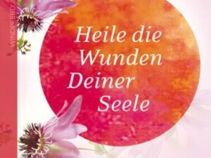 Heile die Wunden Deiner Seele