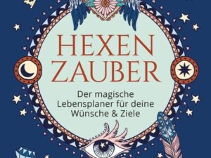 Hexenzauber - Der magische Lebensplaner für deine Wünsche und Ziele