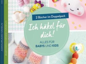 Ich häkel für dich! – Alles für Babys und Kids: Niedliche Amigurumis, Kleidung und mehr häkeln