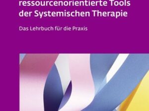 Ins Tun kommen - Prozess- und ressourcenorientierte Tools der Systemischen Therapie (Leben Lernen, Bd. 317)