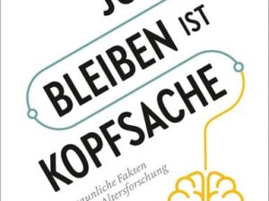 Jung bleiben ist Kopfsache