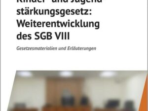 Kinder- und Jugendstärkungsgesetz: Weiterentwicklung des SGB VIII