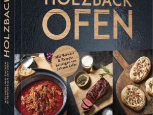 Kochen und backen in Perfektion mit dem Holzbackofen