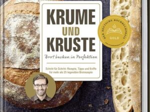 Krume und Kruste – Brot backen in Perfektion