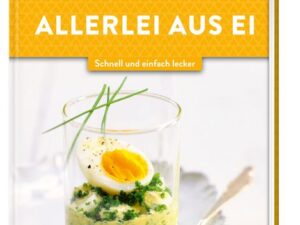 Meine Lieblingsrezepte: Allerlei aus Ei