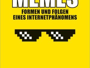 Memes – Formen und Folgen eines Internetphänomens