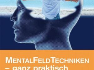 Mentalfeld-Techniken - ganz praktisch