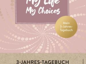 My Life My Choices • Mein 3-Jahres-Tagebuch • Journal in A5, Hardcover