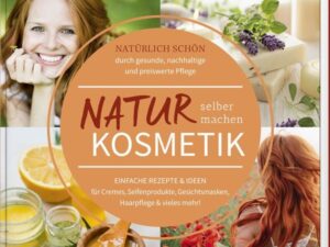 Naturkosmetik selber machen