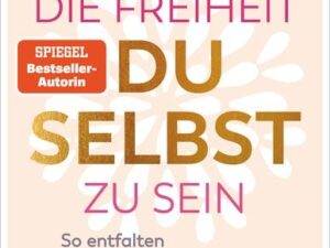 Nimm dir die Freiheit, du selbst zu sein