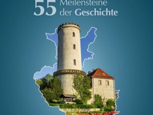 Ostwestfalen. 55 Meilensteine der Geschichte