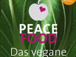 Peace Food - Das vegane Kochbuch