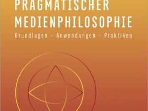 Perspektiven pragmatischer Medienphilosophie