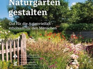 Pflegeleichte Naturgärten gestalten