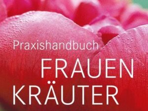 Praxishandbuch Frauenkräuter