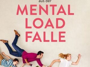 Raus aus der Mental Load-Falle