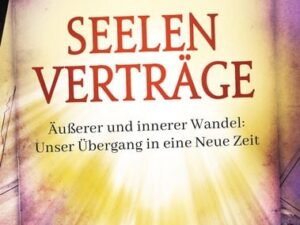 Seelenverträge Band 4 & 5. Äußerer und innerer Wandel: Unser Übergang in die Neue Zeit