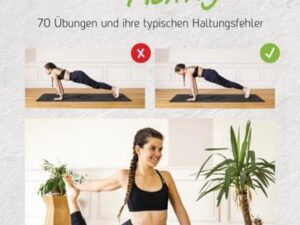 So geht Yoga richtig – 70 Übungen und ihre typischen Haltungsfehler. Von Beginn an sicher trainieren