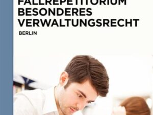 Systematisches Fallrepetitorium Besonderes Verwaltungsrecht