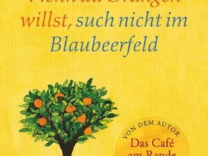 Wenn du Orangen willst, such nicht im Blaubeerfeld